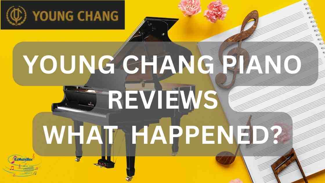 young chang piano reviews