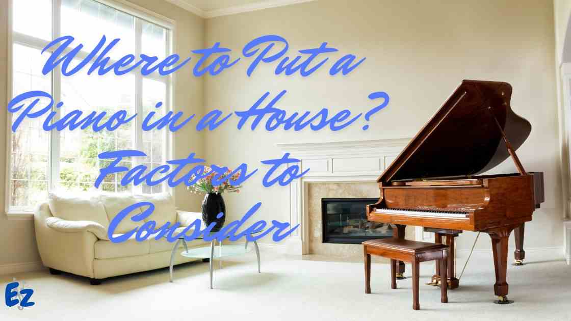 Where to Put a Piano in a House Factors
